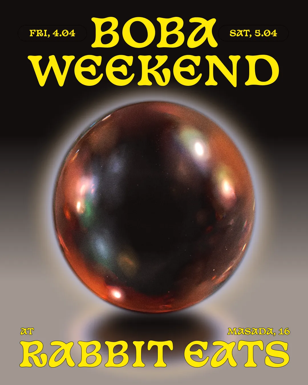 Poster for Boba Weekend at Rabbit Eats — glossy amber sphere on black